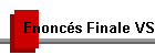 Enonc�s Finale VS