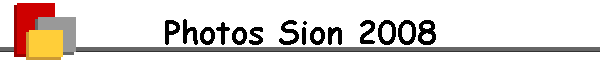 Photos Sion 2008